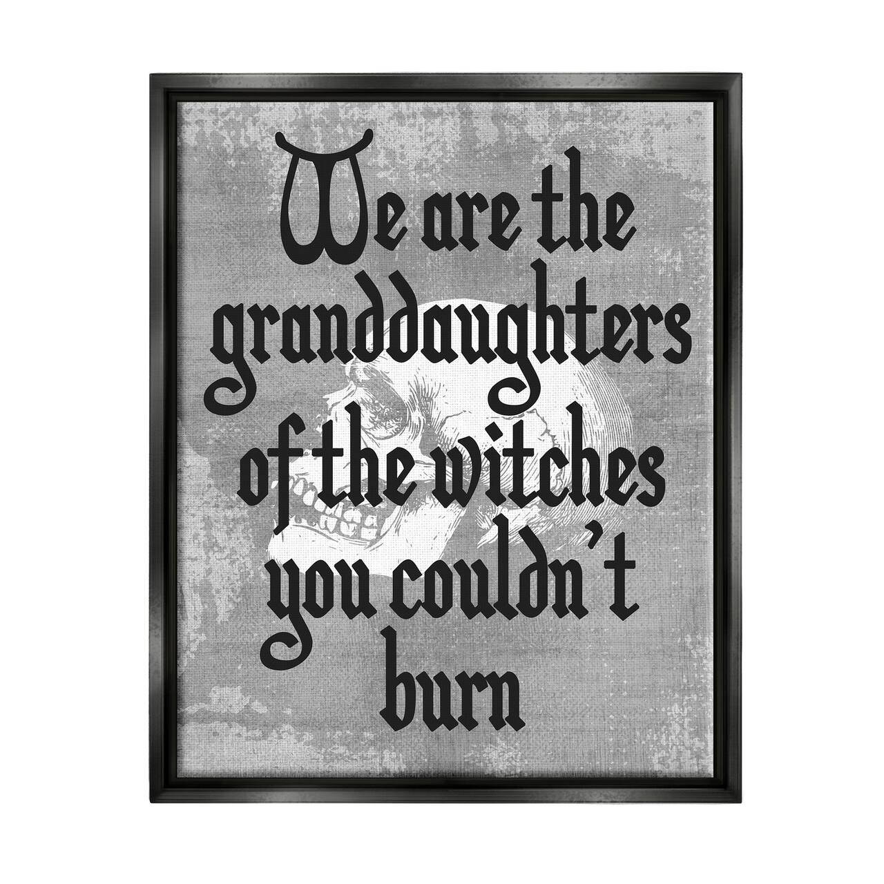 Stupell Industries Witches You Couldn't Burn Phrase Framed Floater Canvas Wall Art